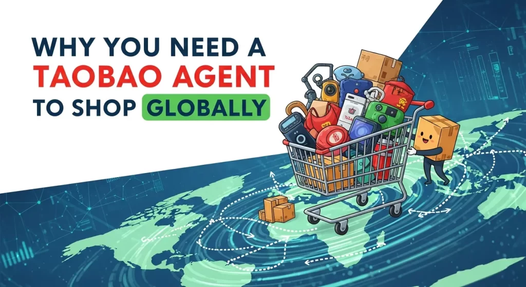 Why You Need a Taobao Agent to Shop Globally